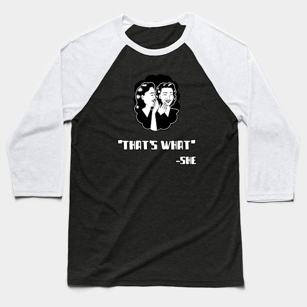 "Thats What" - She (White) Baseball T-Shirt by Locksis Designs 